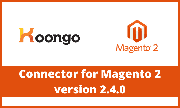 Koongo Connector per Magento2 – Rilasciata la versione 2.4.0