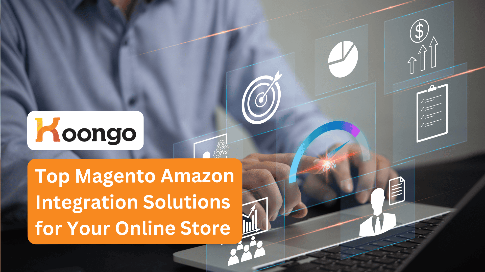 Le migliori soluzioni di integrazione Magento Amazon per il tuo negozio online